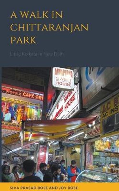 A Walk in Chittaranjan Park, BOSE,  Siva Prasad ; Bose, Joy - Paperback - 9798201428976