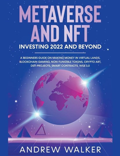 Metaverse and NFT Investing 2022 and Beyond, Andrew Walker - Paperback - 9798201431327