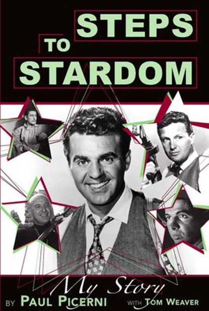 Steps to Stardom - My Story, Paul Picerni ; Tom Weaver - Ebook - 9798201431761