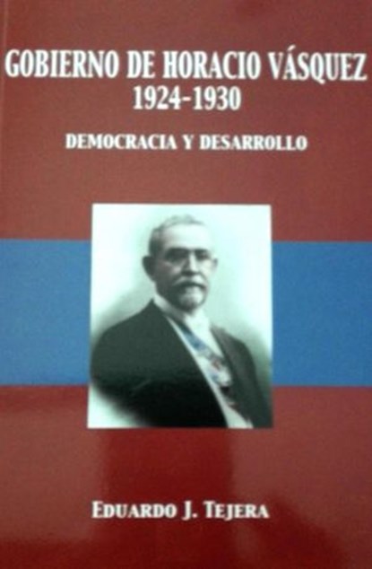 El Gobierno de Horacio Vásquez, Eduardo J Tejera - Ebook - 9798201432126