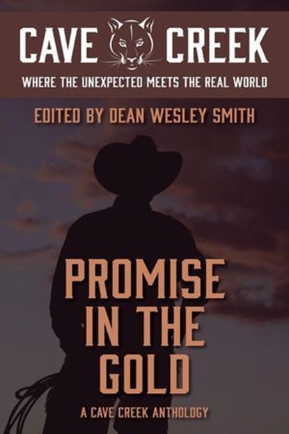 Promise in the Gold: A Cave Creek Anthology, Dean Wesley Smith ; Deb Miller ; Cèline Malgen ; Kate Pavelle ; Rebecca M. Senese ; Caleb Monroe ; Richard Freeborn ; Judy Lunsford ; Teresa Gaskins - Ebook - 9798201432782