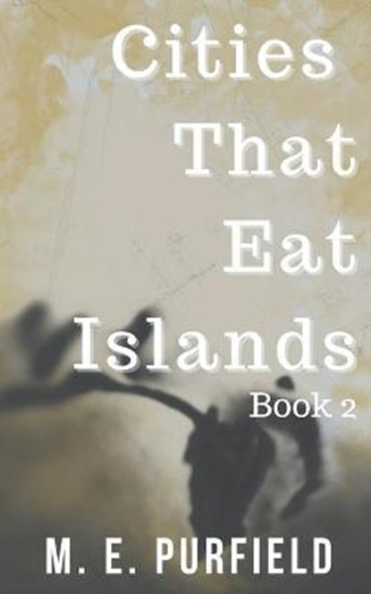 Cities That Eat Islands (Book 2), PURFIELD,  M E - Paperback - 9798201434687
