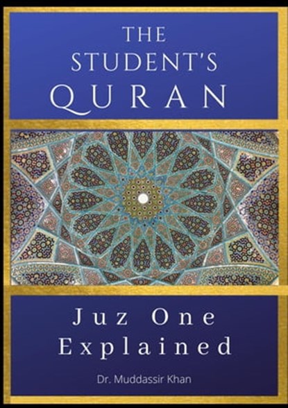 Juz One Explained: The Student's Quran, Dr. Muddassir Khan - Ebook - 9798201444587