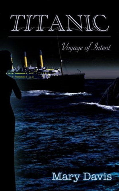 Titanic Voyage of Intent, Mary Davis - Ebook - 9798201452186