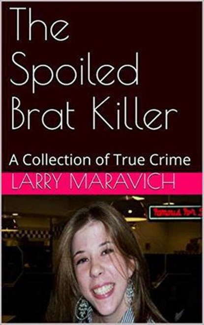 The Spoiled Brat Killer, Larry Maravich - Ebook - 9798201454722