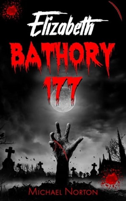 Elizabeth Bathory 177, Michael Norton - Ebook - 9798201454913