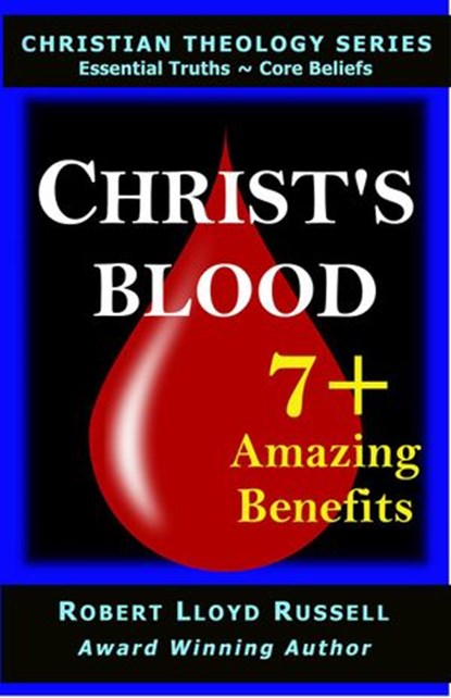 Christ's Blood: 7+ Amazing Benefits, Robert Lloyd Russell - Ebook - 9798201460877