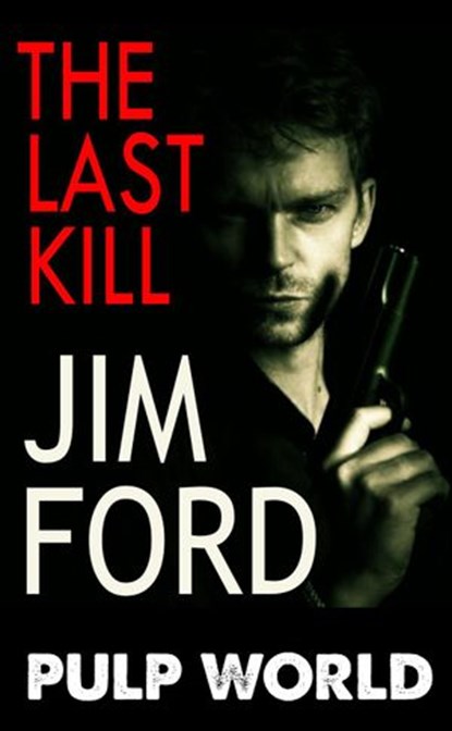 The Last Kill, Jim Ford - Ebook - 9798201461256
