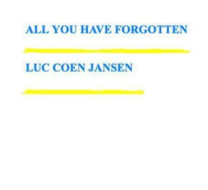 All You Have Forgotten, LUC COEN JANSEN - Ebook - 9798201462901