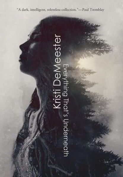 Everything That's Underneath, Kristi Demeester - Ebook - 9798201467692
