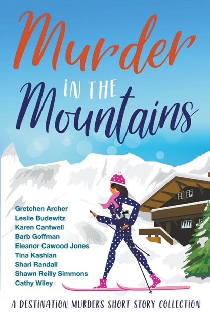 Murder in the Mountains, Karen Cantwell ; Cathy Wiley ; Leslie Budewitz - Paperback - 9798201473327