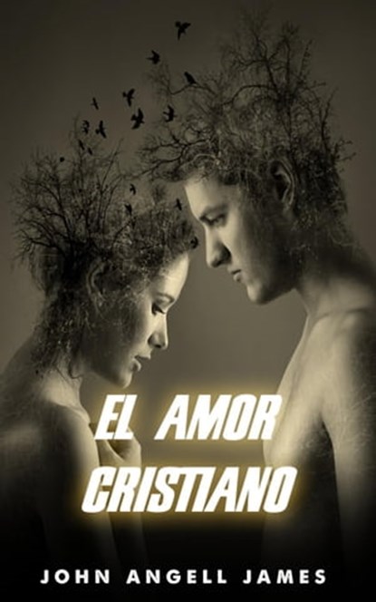 El amor cristiano, John Angell James - Ebook - 9798201474591