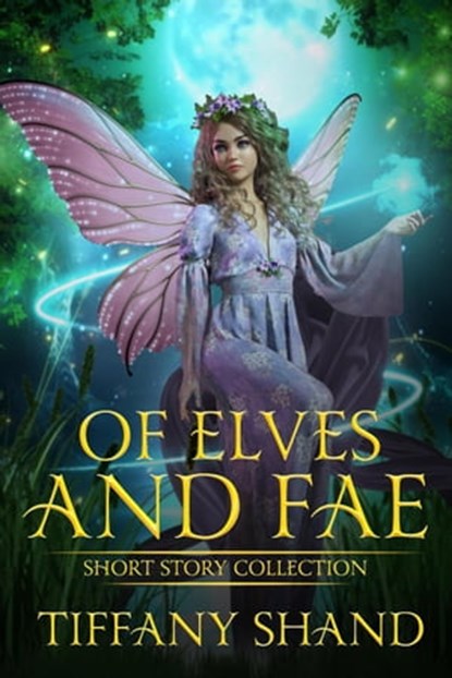 Of Elves and Fae, Tiffany Shand - Ebook - 9798201481230