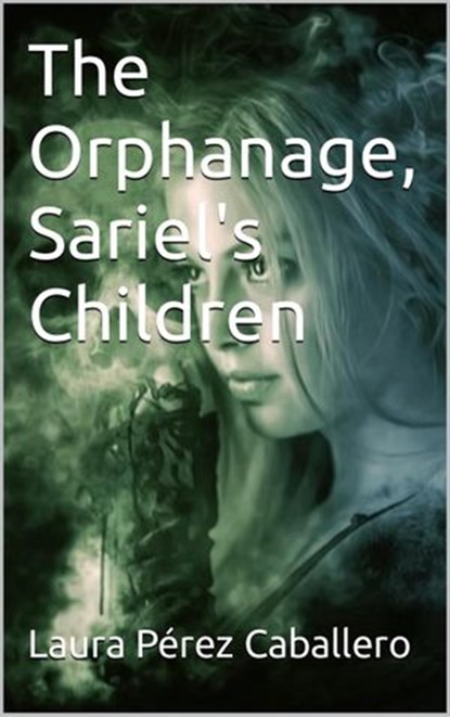 The Orphanage, Sariel's Children, Laura Pérez Caballero - Ebook - 9798201484453