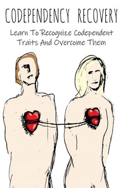 Codependency Recovery Learn To Recognize Codependent Traits And Overcome Them, Brittany Forrester - Ebook - 9798201488154