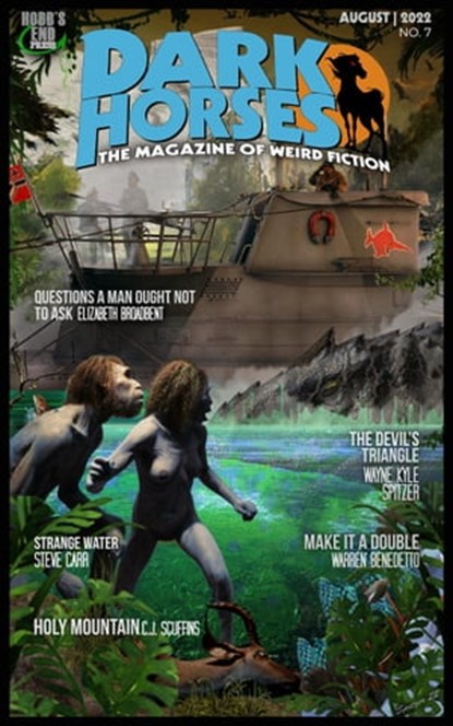 Dark Horses: The Magazine of Weird Fiction | August 2022 | No. 7, Wayne Kyle Spitzer - Ebook - 9798201490041