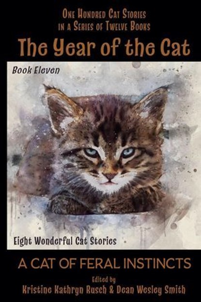 The Year of the Cat: A Cat of Feral Instincts, Kristine Kathryn Rusch ; Dean Wesley Smith ; Edgar Allan Poe ; Arthur Conan Doyle ; Mary A Turzillo ; Brigid Collins ; N. Margaret Campbell ; Pamela Sargent ; Jamie McNabb - Ebook - 9798201491550