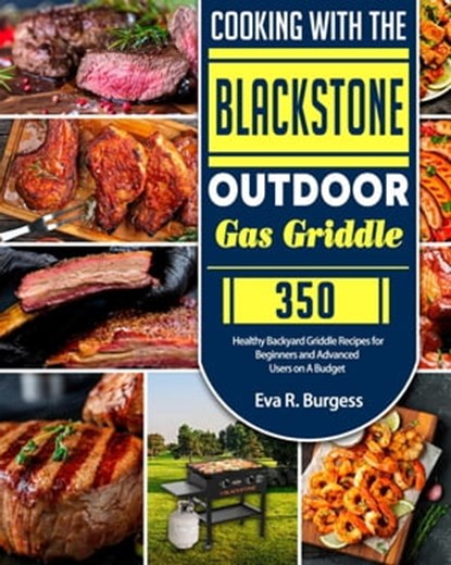 Cooking With the Blackstone Outdoor Gas Griddle, Eva R. Burgess - Ebook - 9798201492489