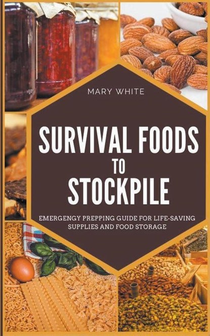 Survival Foods To Stockpile, Mary White - Paperback - 9798201495435