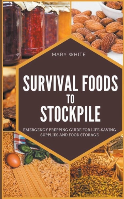 Survival Foods To Stockpile, Mary White - Paperback - 9798201495435