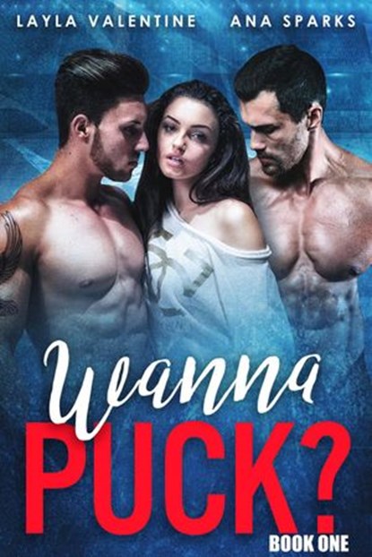 Wanna Puck?, Layla Valentine ; Ana Sparks - Ebook - 9798201506421