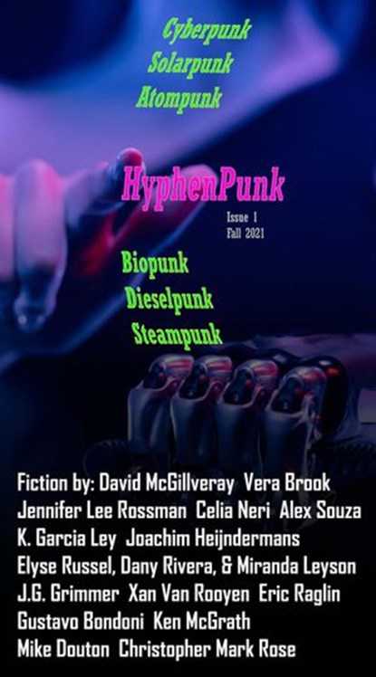 HyphenPunk Fall 2021, David McGillveray ; Vera Brook ; Jennifer Lee Rossman ; Celia Neri ; Alex Souza ; K. Garcia Ley ; Joachim Heijndermans ; Elyse Russel ; J.G. Grimmer ; Xan van Rooyen ; Eric Raglin ; Gustavo Bondoni ; Ken McGrath ; Mike Douton ; Christopher Mark Rose ; Jas - Ebook - 9798201507404