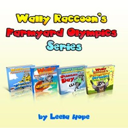 Wally Raccoon’s Farmyard Olympics Series, leela hope - Ebook - 9798201515072