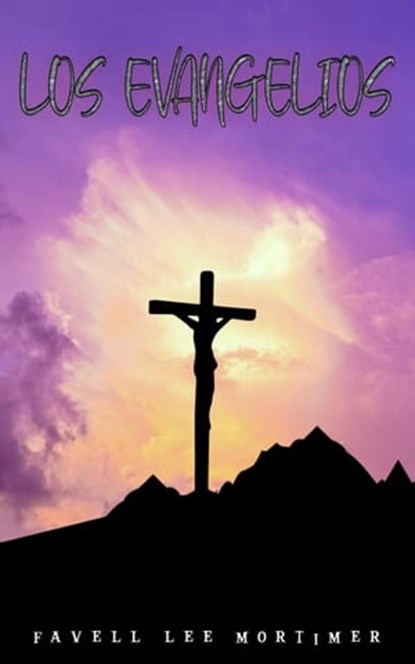 Los evangelios, FAVELL LEE MORTIMER - Ebook - 9798201515706
