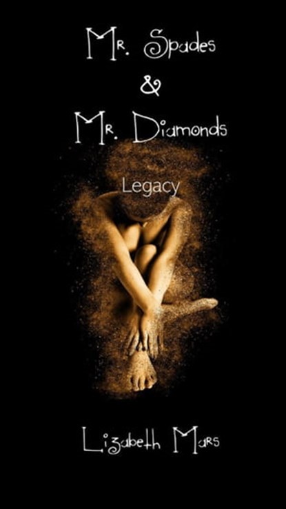 Mr Spades: & Mr Diamonds Legacy, Lizabeth Mars - Ebook - 9798201518417