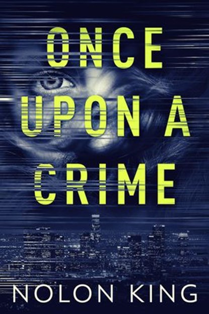 Once Upon A Crime, Nolon King - Ebook - 9798201522148