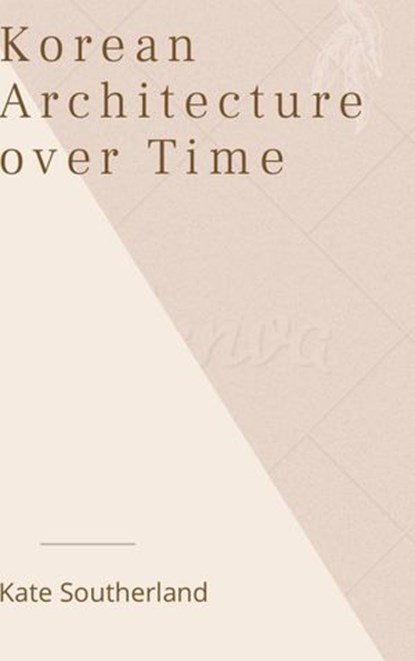 Korean Architecture Over Time, Kate Southerland - Ebook - 9798201524500