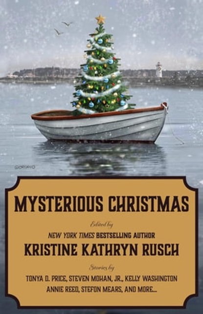 Mysterious Christmas, Kristine Kathryn Rusch ; Tonya D. Price ; Stephannie Tallent ; Rob Vagle ; Annie Reed ; Kari Kilgore ; Michael Warren Lucas ; Kelly Washington ; Mary Jo Rabe ; B.A. Paul ; Steven Mohan, Jr. ; Stefon Mears - Ebook - 9798201526702