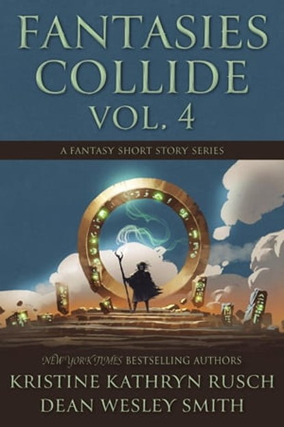 Fantasies Collide, Vol. 4, Kristine Kathryn Rusch ; Dean Wesley Smith - Ebook - 9798201527822