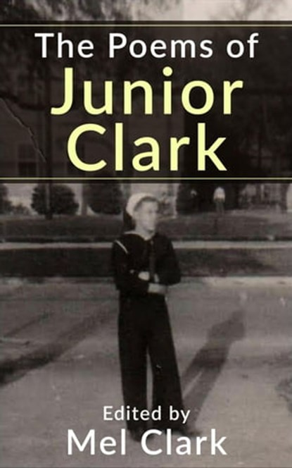 The Poems of Junior Clark, Mel Clark - Ebook - 9798201530440