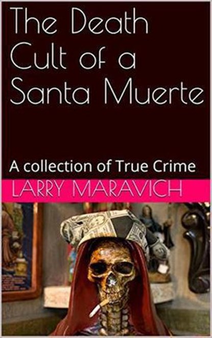 The Death of a Santa Muerte, Larry Maravich - Ebook - 9798201536558