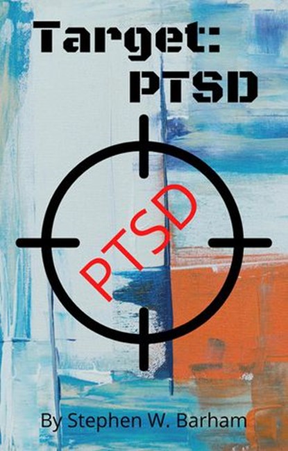 Target: PTSD, Stephen W. Barham - Ebook - 9798201537845