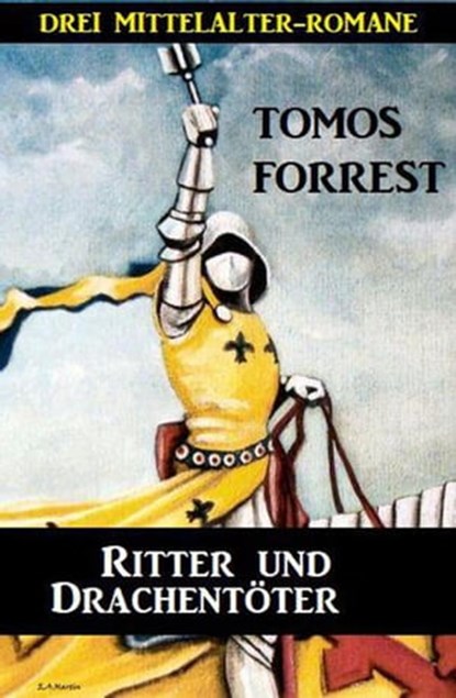 Ritter und Drachentöter: Drei Mittelalter-Romane, Tomos Forrest - Ebook - 9798201548698