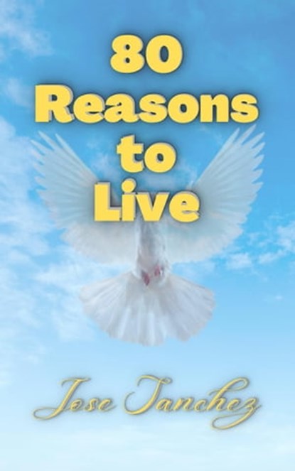 80 Reasons to Live, Jose Sanchez ; XTRNL Sanchez - Ebook - 9798201554040