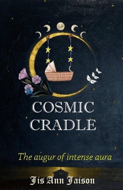 Cosmic Cradle, JIS ANN JAISON - Ebook - 9798201556129