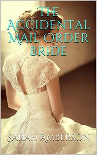 The Accidental Mail Order Bride, Sarah Amberson - Ebook - 9798201556518