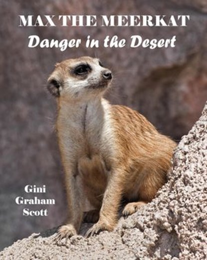 Max the Meerkat: Danger in the Desert, Gini Graham Scott - Ebook - 9798201566432