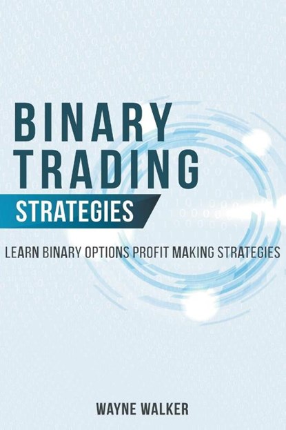 Binary Trading Strategies, WALKER,  Wayne - Paperback - 9798201573362