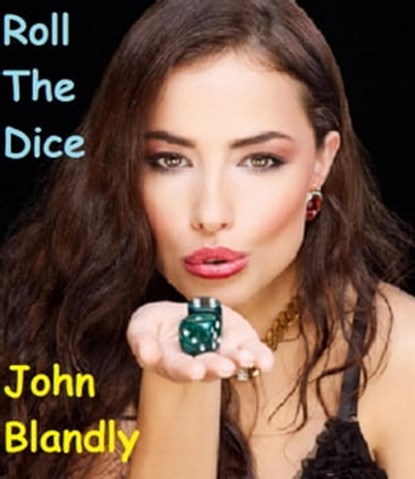 Roll The Dice, John Blandly - Ebook - 9798201577001
