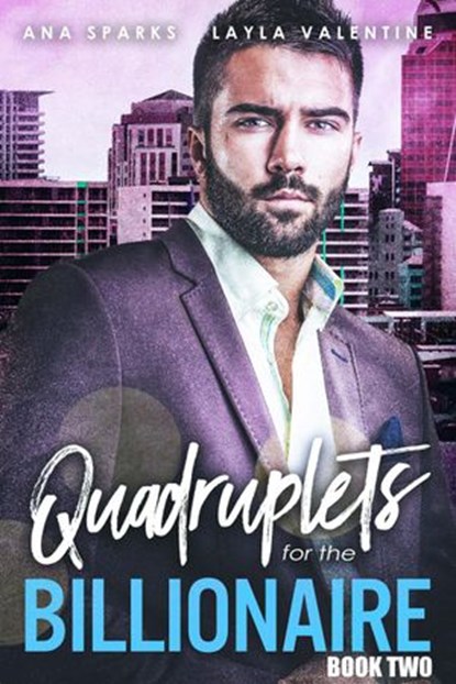 Quadruplets For The Billionaire (Book Two), Layla Valentine ; Ana Sparks - Ebook - 9798201579227