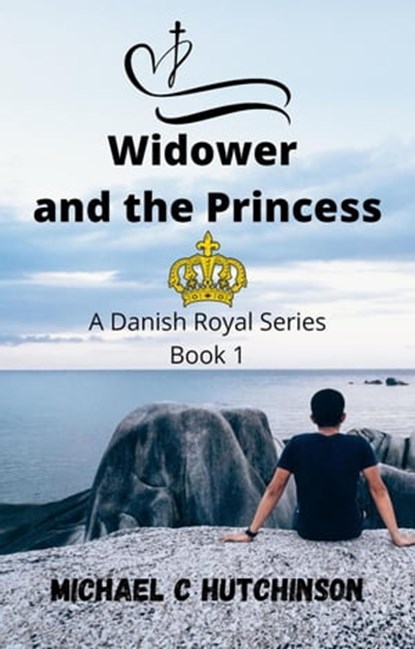 Widower and the Princess, Michael C Hutchinson ; SN Hutchinson - Ebook - 9798201581848