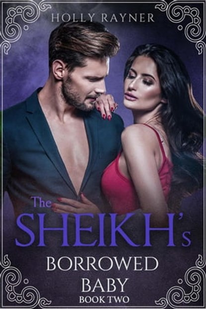 The Sheikh's Borrowed Baby (Book Two), Holly Rayner - Ebook - 9798201591199