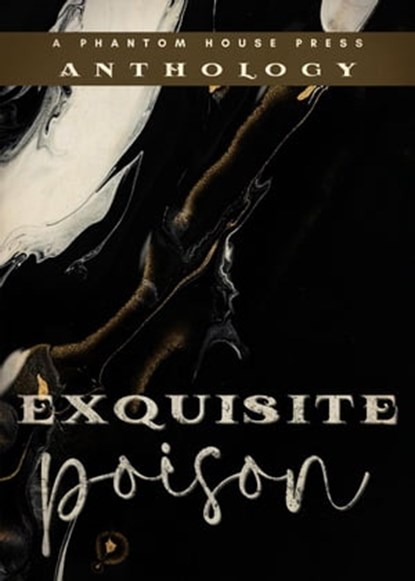 Exquisite Poison, Phantom House Press - Ebook - 9798201598198