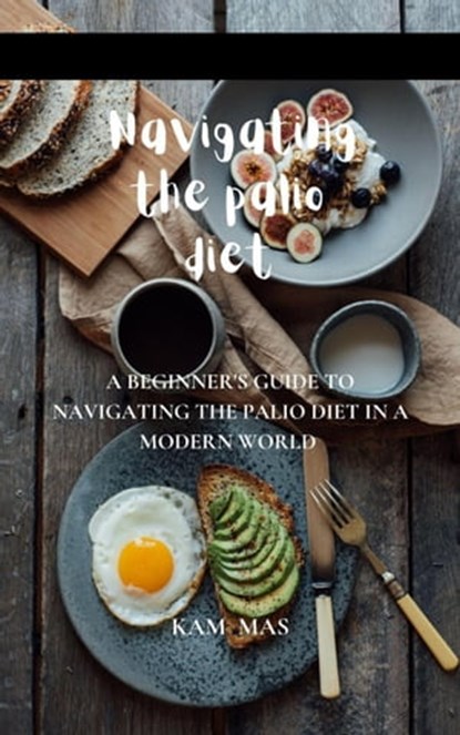 Navigating the Palio Diet, Kam Mas - Ebook - 9798201615734