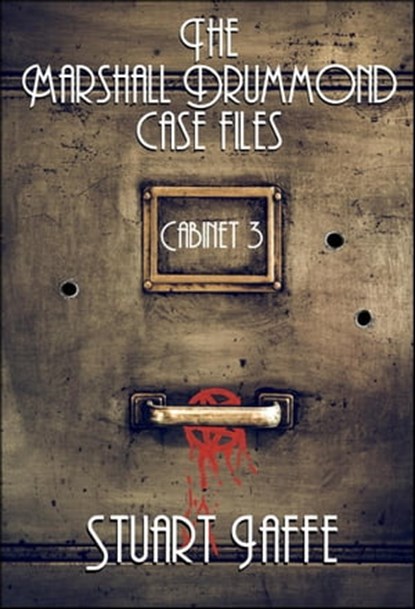 The Marshall Drummond Case Files: Cabinet 3, Stuart Jaffe - Ebook - 9798201616144