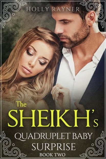 The Sheikh's Quadruplet Baby Surprise (Book Two), Holly Rayner - Ebook - 9798201620905